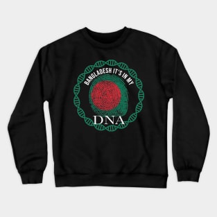 Bangladesh Its In My DNA - Gift for Bengali From Bangladesh Crewneck Sweatshirt